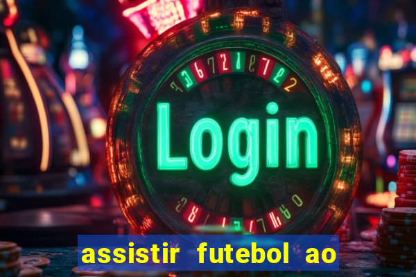 assistir futebol ao vivo rcm